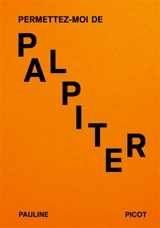 Permettez-moi de palpiter - Pauline Picot