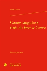 Contes singuliers tirés du Pour et contre - Antoine François Prévost