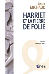 Harriet et la pierre de folie - Ginette Michaud