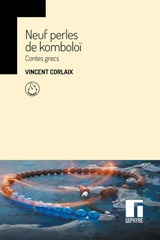 Neuf perles de komboloï : contes grecs - Vincent Corlaix