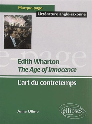 Edith Wharton, The age of innocence : l'art du contretemps - Anne Ullmo