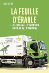 La Feuille d'érable : le recyclage et l'inclusion au coeur de la Bretagne - Isabelle Bieth-Leize
