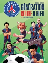 Paris Saint-Germain : génération rouge et bleu. Vol. 2. Une équipe incroyable - Mathieu Mariolle