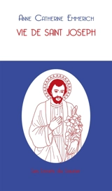 Vie de saint Joseph - Anna Katharina Emmerick