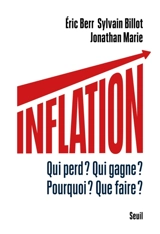 Inflation : qui perd ? Qui gagne ? Pourquoi ? Que faire ? - Eric Berr