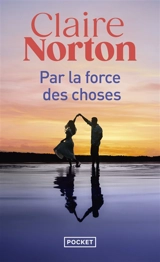 Par la force des choses - Claire Norton