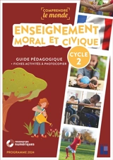 Enseignement moral et civique cycle 2 : guide pédagogique + fiches activités à photocopier : programme 2024 - Elsa Bouteville