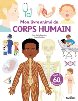 Mon livre animé du corps humain - Anne-Sophie Baumann