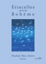 Etincelles suivi de Bohème - Nouhad Abou Samra