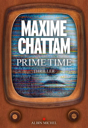 Prime time : thriller - Maxime Chattam