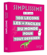 Simplissime : 100 leçons les + faciles du monde pour tout dessiner : 5-10 ans - Lise Herzog