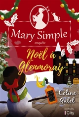 Mary Simple enquête. Vol. 3. Noël à Glenmoray - Coline Gatel
