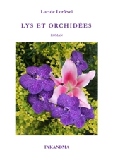 Lys et Orchidées - Luc de Lorfével