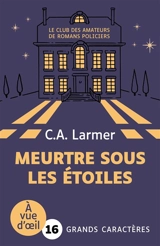 Le club des amateurs de romans policiers. Vol. 3. Meurtre sous les étoiles - Christina Larmer