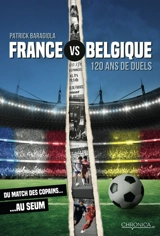 Belgique vs France : 120 ans du duels - Patrick Baragiola