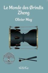Le monde des Orindis. Zheng - Olivier May