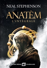 Anatèm : l'intégrale - Neal Stephenson