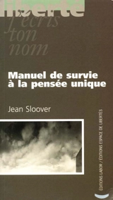 Manuel de survie à la pensée unique - Jean Sloover