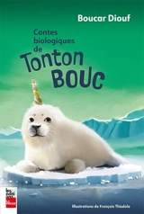 Contes biologiques de Tonton Bouc - Boucar Diouf