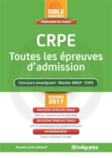 CRPE, toutes les épreuves d'admission : concours enseignant, master MEEF, ESPE : session 2017 - Michèle Guilleminot