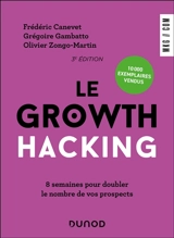 Le growth hacking : 8 semaines pour doubler le nombre de vos prospects - Frédéric Canevet