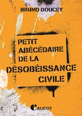 Petit abécédaire de la désobéissance civile - Bruno Doucey