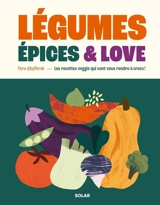 Légumes, épices & love : les recettes veggie qui vont vous rendre à crocs ! - Flora B.