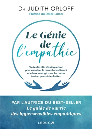 Le génie de l'empathie : toutes les clés d'autoguérison pour canaliser le mental envahissant et mieux interagir avec les autres tout en posant des limites - Judith Orloff