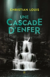 Une cascade d'enfer - Christian Louis