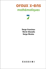 Oraux de l'Ecole polytechnique et des écoles normales supérieures : mathématiques. Vol. 7 - Serge Francinou