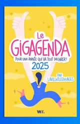 Le gigagenda : pour une année qui va tout déchirer ! : 2025 - Lavilletlesnuages