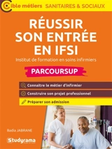 Réussir son entrée en IFSI, institut de formation en soins infirmiers : Parcoursup : 2025 - Badia Jabrane