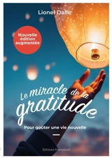 Le miracle de la gratitude : pour goûter une vie nouvelle - Lionel Dalle