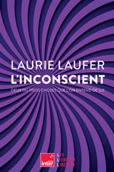 L'inconscient : deux ou trois choses que l'on entend de lui - Laurie Laufer
