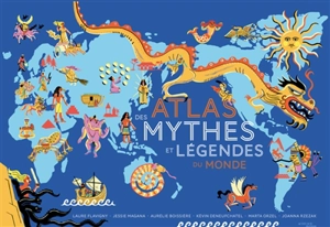 Atlas des mythes et légendes du monde - Laure Flavigny