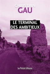 Le terminal des ambitieux - Christian Gau