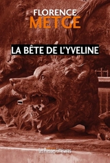 La bête de l'Yveline - Florence Metge
