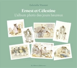 Ernest et Célestine. L'album photo des jours heureux - Gabrielle Vincent