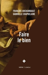Faire le bien - François Archambault