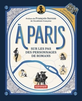 A Paris : sur les pas des personnages de romans - Ismaël Jude