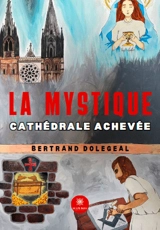 La mystique cathédrale achevée - DOLEGEAL, Bertrand