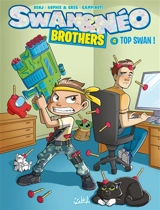Swan & Néo : brothers. Vol. 4. Top Swan ! - Benj