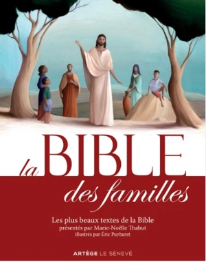 La Bible des familles : les plus beaux textes de la Bible