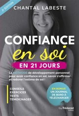 Confiance en soi en 21 jours : la méthode de développement personnel pour avoir confiance en soi, savoir s'affirmer et redorer l'estime de soi ! - Chantal Labeste