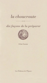 La choucroute : dix façons de la préparer - Irène Lassus-Fuchs