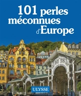 101 perles méconnues d'Europe - Collectif Ulysse