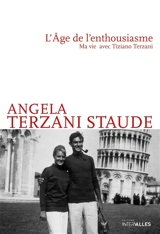 L'âge de l'enthousiasme : ma vie avec Tiziano Terzani - Angela Terzani