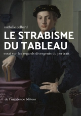 Le strabisme du tableau : essai sur les regards divergents du portrait - Nathalie Delbard