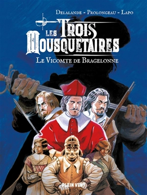 Les trois mousquetaires. Le vicomte de Bragelonne - Arnaud Delalande