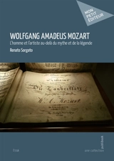 Wolfgang Amadeus Mozart : L'homme et l'artiste au-delà du mythe et de la légende - Renato Sorgato